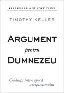 Argument pentru Dumnezeu. Credinta intr-o epoca a scepticismului