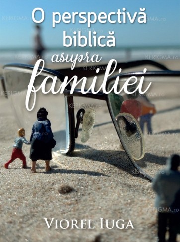 O perspectiva biblica asupra familiei