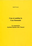 Cum sa umblam in casa Domnului. Un comentariu al Epistolei catre Timotei