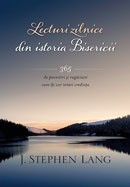 Lecturi zilnice din istoria Bisericii. 365 de povestiri si rugaciuni care iti vor intari credinta