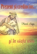 Prezent si credincios... si in viata mea