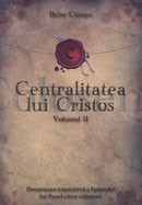 Centralitatea lui Cristos. Prezentarea expozitiva a Epistolei lui Pavel catre coloseni. Vol. 2