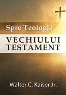 Spre Teologia Vechiului Testament