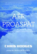 Aer proaspat. Cum sa schimbi indatoririle spirituale impovaratoare cu o relatie zilnica, transformatoare si energizanta cu Dumnezeu