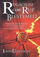 Rugaciuni care rup blestemele. Rugaciuni pentru ruperea influentelor demonice ca sa poti umbla in promisiunile lui Dumnezeu
