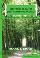 Speranta si ajutor prin consiliere biblica. Incurajare prin dragoste. Transformare prin adevar