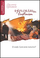 Explorari in crestinism. O viata. Care este rostul ei? Caietul participantului