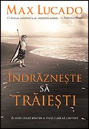 Indrazneste sa traiesti. Ai fost creat pentru o viata care sa conteze