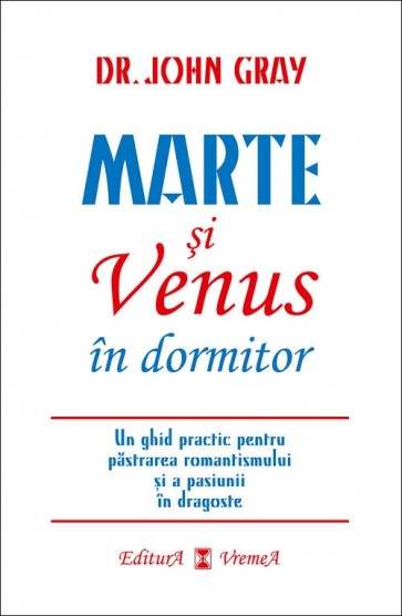Marte si Venus in dormitor. Un ghid practic pentru pastrarea romantismului si a pasiunii in dragoste