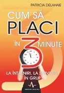 Cum sa placi in 3 minute. La intalniri, la serviciu, in grup
