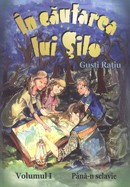 In cautarea lui Silo. Vol. 1. Pana-n sclavie