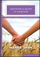 Speranta si ajutor in casatorie. Incurajare prin dragoste, transformare prin adevar
