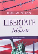 Libertate ori moarte. O istorisire adevarata