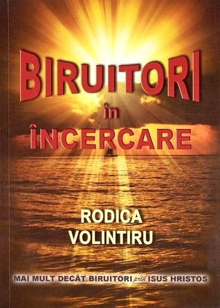 Biruitori in incercare. Mai mult decat biruitori prin Isus Hristos