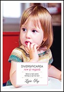 Diversificarea raw si vegana. Sfaturi si retete pentru bebelusi si copii mai mari