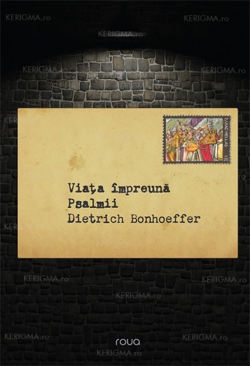 Viața împreună. Psalmii - cartea de rugăciuni a Bibliei