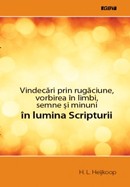 Vindecari prin rugaciune, vorbirea in limbi, semne si minuni in lumina Scripturii