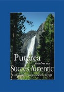 Puterea pentru un succes autentic. Cum sa-ti construiesti caracterul in viata