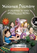 Misiunea Discovery. O calatorie in viata apostolului Petru. Plan complet de cinci zile pentru tabere si cluburi biblice de vacanta