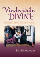 Vindecarile divine. O abordare biblica pe intelesul tuturor