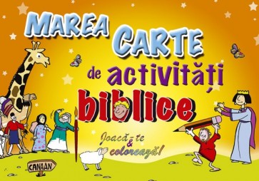 Marea carte de activitati biblice. Joaca-te & coloreaza!