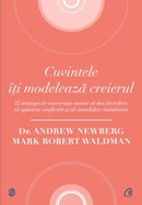 Cuvintele iti modeleaza creierul. 12 strategii de conversatie menite sa dea incredere, sa aplaneze conflictele si sa consolideze intimitatea