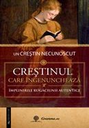 Crestinul care ingenuncheaza. Implinirile rugaciunii autentice