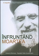 Infruntand moartea. Zakaria Botross - apostol intre musulmani
