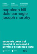 Secretele celor trei maestri ai succesului pentru a-ti schimba viata