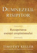 Dumnezeul risipitor. Recuperarea esentei crestinismului