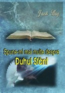 Spune-mi mai multe despre Duhul Sfant