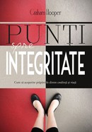 Punti spre integritate. Cum sa acoperim prapastiile dintre credinta si viata