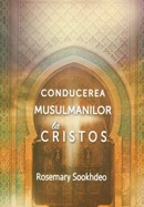 Conducerea musulmanilor la Cristos. Daramarea barierelor in evanghelizarea musulmanilor