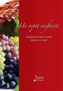 Un ospat nesfarsit. Culegere de piese corale pentru cor mixt. Cartea coristului