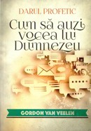 Darul profetic. Cum sa auzi vocea lui Dumnezeu