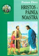 Hristos - painea noastra. Meditatii, rugaciuni si cantari la Sfanta Evanghelie dupa Ioan