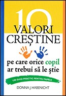 10 valori crestine pe care orice copil ar trebui sa le stie. Un ghid practic pentru familii