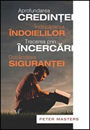 Aprofundarea credintei. Indepartarea indoielilor. Trecerea prin incercari. Dobandirea sigurantei