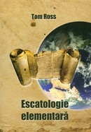 Escatologie elementara. Un studiu al profetiei din punct de vedere premilenist