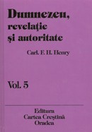 Dumnezeu, revelatie si autoritate. Vol. 5