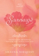 Savureaza: Traieste din abundenta asa cum esti, acolo unde esti