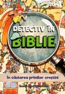 Detectiv in Biblie. In cautarea primilor crestini