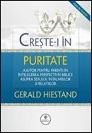 Creste-i in puritate. Ajutor pentru parinti in intelegerea perspectivei biblice asupra sexului, intalnirilor si relatiilor