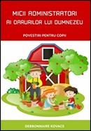 Micii administratori ai darurilor lui Dumnezeu. Povestiri pentru copii