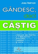 Gandesc, deci castig. Creeaza idei pentru a-ti imbunatati afacerea, cariera si viata