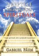Treptele dezvoltarii spirituale. 7 trepte spirituale catre o profunda transformare