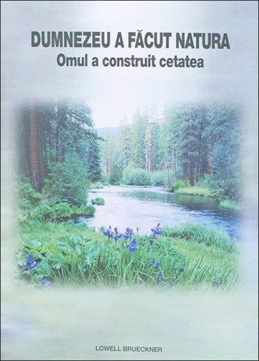 Dumnezeu a facut natura, omul a construit cetatea