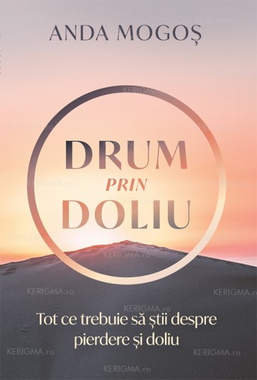 Drum prin doliu. Tot ce trebuie sa stii despre pierdere si doliu