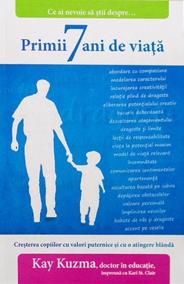 Primii 7 ani de viata. Cresterea copiilor cu valori puternice si cu o atingere blanda