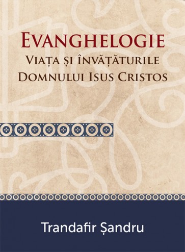 Evanghelogie. Viata si invaturile Domnului Isus Cristos